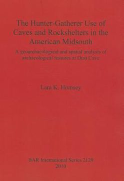 portada the hunter-gatherer use of caves and rockshelters in the american midsouth: a geoarchaeological and spatial analysis of archaeological features at dus (in English)