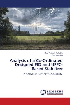 portada Analysis of a Co-Ordinated Designed PID and UPFC-Based Stabilizer