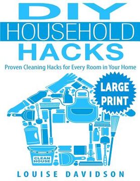 portada DIY Household Hacks ***Large Print Edition***: Proven Cleaning Hacks for Every Room in Your Home: Easy DIY All Natural Cleaning Product (in English)