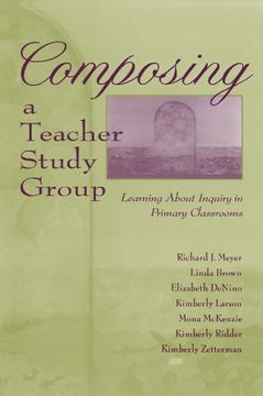 portada Composing a Teacher Study Group: Learning About Inquiry in Primary Classrooms (en Inglés)