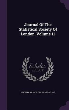 portada Journal Of The Statistical Society Of London, Volume 11 (en Inglés)