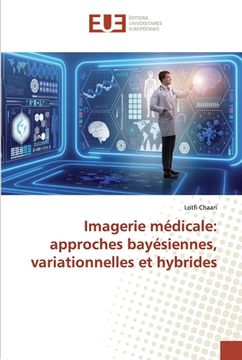 portada Imagerie médicale: approches bayésiennes, variationnelles et hybrides (en Francés)