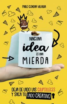 portada Ninguna Idea es una Mierda: Deja de Lado las Gilipolleces y Saca tu Lado Creativo (in Spanish)