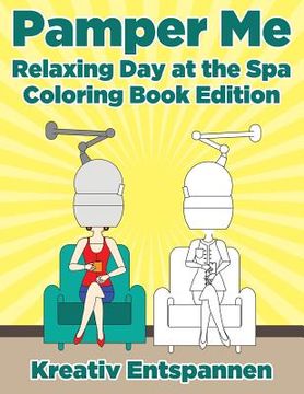 portada Pamper Me: Relaxing Day at the Spa Coloring Book Edition (in English)