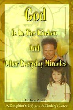 portada god is in the kitchen and other everyday miracles: a daughter's gift and a daddy's love (en Inglés)