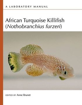 portada African Turquoise Killifish (Nothobranchius Furzeri): A Laboratory Manual (en Inglés)