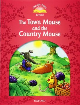 portada Classic Tales Second Edition: Level 2: The Town Mouse and the Country Mouse (in English)