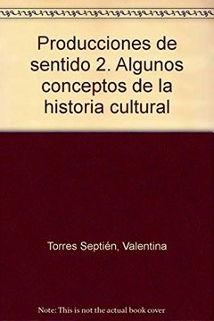portada Producciones de Sentido 2. Algunos Conceptos de la Historia Cultural (in Spanish)