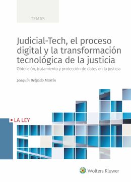 portada Judicial-Tech, el Proceso Digital y la Transformación Tecnológica de la Justicia: Obtención, Tratamiento y Protección de Datos en la Justicia