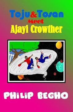 portada Toju & Tosan Meet Ajayi Crowther: Time Travel Series