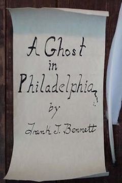 portada A Ghost in Philadelphia: by Frank J Bennett (en Inglés)