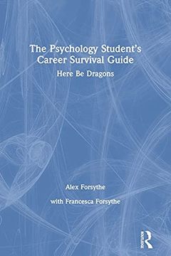 portada The Psychology Student’S Career Survival Guide: Here be Dragons (in English)