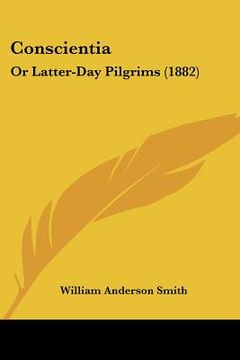 portada conscientia: or latter-day pilgrims (1882)