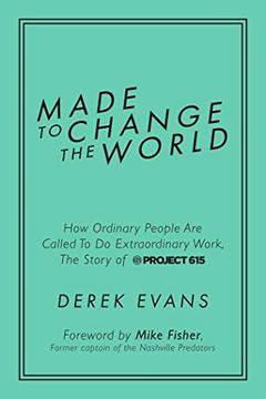 portada Made to Change the World: How Ordinary People are Called to do Extraordinary Work, the Story of Project 615 (en Inglés)