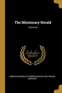 portada The Missionary Herald; Volume 90 (en Inglés)