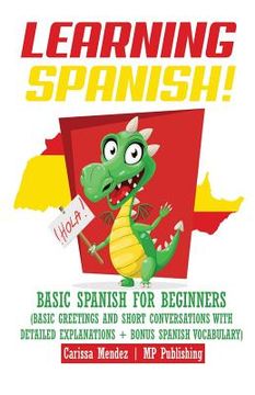 portada Learning Spanish!: Basic Spanish for Beginners (Basic Greetings and Short Conversations with Detailed Explanations + Bonus Spanish Vocabu (in English)