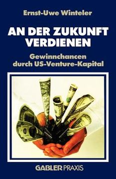 portada An Der Zukunft Verdienen: Gewinnchancen Durch Us-Venture-Kapital (en Alemán)