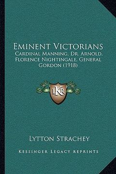 portada eminent victorians: cardinal manning, dr. arnold, florence nightingale, general cardinal manning, dr. arnold, florence nightingale, genera (in English)