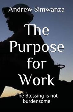 portada The Purpose for Work: The Blessing Is Not Burdensome (en Inglés)