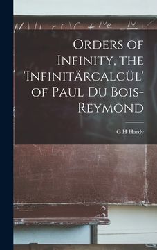 portada Orders of Infinity, the 'Infinitärcalcül' of Paul Du Bois-Reymond (en Inglés)
