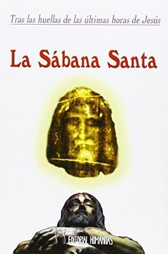 portada La Sábana Santa: Tras las huellas de las últimas horas de Jesús (in Spanish)