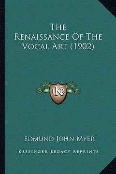 portada the renaissance of the vocal art (1902) (en Inglés)