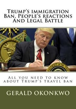 portada Trump's immigration Ban, People's reactions And Legal Battle: All you need to know about Trump's travel ban (en Inglés)