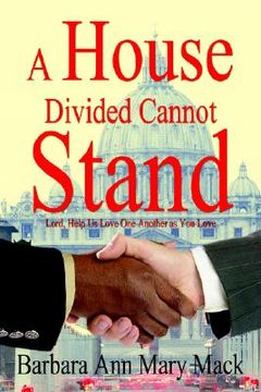 portada a house divided cannot stand: lord, help us love one another as you love