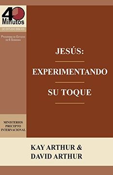 portada Jesus: Experimentando Su Toque - Un Estudio de Marcos 1-6 / Jesus: Experiencing His Touch - A Study of Mark 1-6