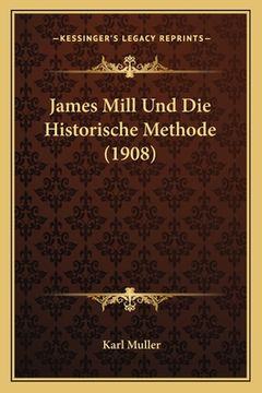 portada James Mill Und Die Historische Methode (1908) (en Alemán)