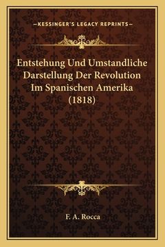 portada Entstehung Und Umstandliche Darstellung Der Revolution Im Spanischen Amerika (1818) (in German)