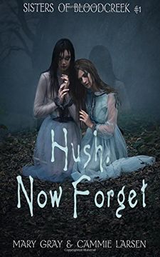portada Hush, Now Forget: Volume 1 (Sisters of Bloodcreek)