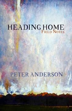 portada Heading Home: Field Notes (en Inglés)