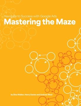 portada Mastering the Maze: Navigate to Success with Google Ads (en Inglés)