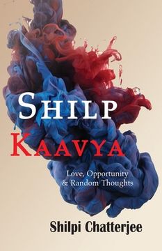 portada Shilp Kaavya: Love, Opportunity and Random Thoughts (en Inglés)