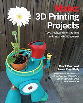 portada Make: 3D Printing Projects: Toys, Bots, Tools, and Vehicles To Print Yourself