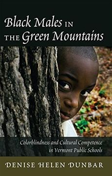 portada Black Males in the Green Mountains: Colorblindness and Cultural Competence in Vermont Public Schools (Black Studies and Critical Thinking)