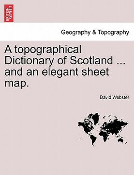 portada a topographical dictionary of scotland ... and an elegant sheet map. (en Inglés)