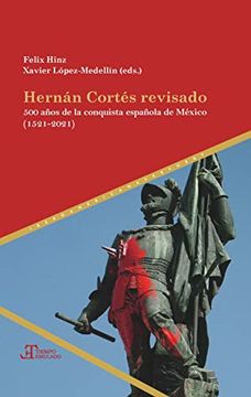 portada Hernán Cortés Revisado: 500 Años de la Conquista Española de México (1521-2021): 82 (Tiempo Emulado. Historia de América y España)