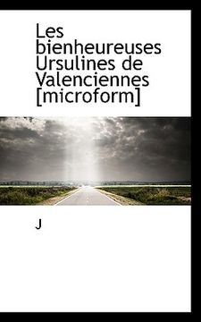 portada Les Bienheureuses Ursulines de Valenciennes [Microform] (in French)