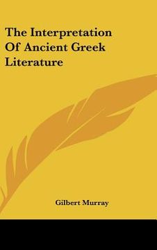 portada the interpretation of ancient greek literature (en Inglés)