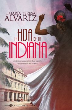 portada La Hija de la Indiana: En Todas las Familias hay Secretos que es Mejor no Conocer (Novela Histórica) (in Spanish)