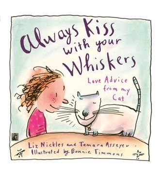 portada Always Kiss With Your Whiskers: Love Advice From my Cat: Always Kiss With Your Whiskers: Love Advice From my cat 