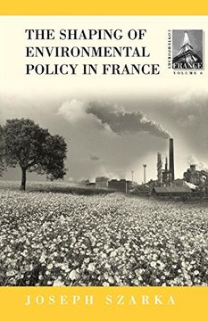portada The Shaping of Environmental Policy in France (Contemporary France) (en Inglés)