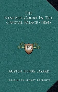 portada the nineveh court in the crystal palace (1854) (en Inglés)