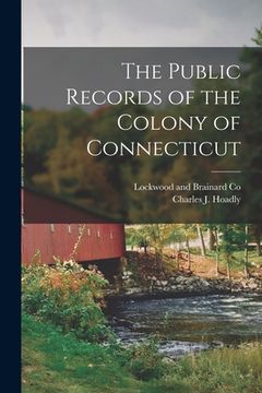 portada The Public Records of the Colony of Connecticut (en Inglés)
