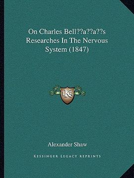 portada on charles bellacentsa -a centss researches in the nervous system (1847) (en Inglés)