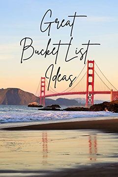 portada Great Bucket List Ideas: Inspirational Checklist of Adventures Activities Travel Destinations to Create Your own Unique Bucket List Tailored to Your Lifestyle and Interests (en Inglés)