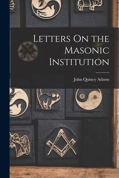 portada Letters On the Masonic Institution (en Inglés)