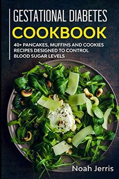 portada Gestational Diabetes Cookbook: 40+ Pancakes, Muffins and Cookies Recipes Designed to Control Blood Sugar Levels (en Inglés)